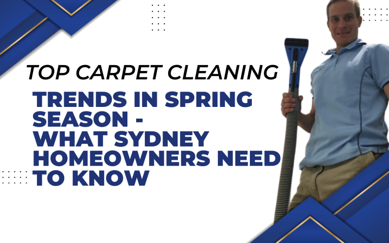 Top-Carpet-Cleaning-Trends-in-Spring-Season-What-Sydney-Homeowners-Need-to-Know